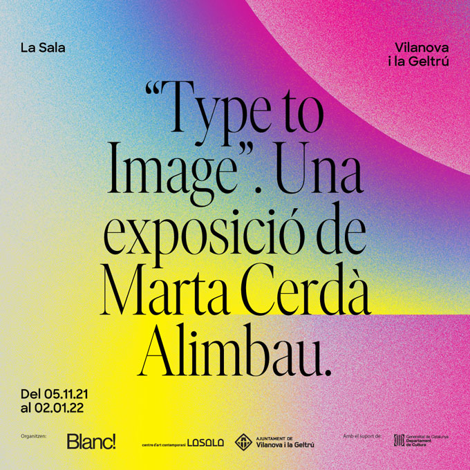 «Type to image» Una exposición de Marta Cerdà